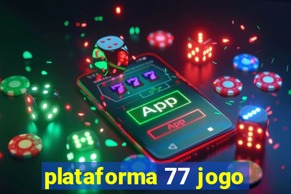 plataforma 77 jogo